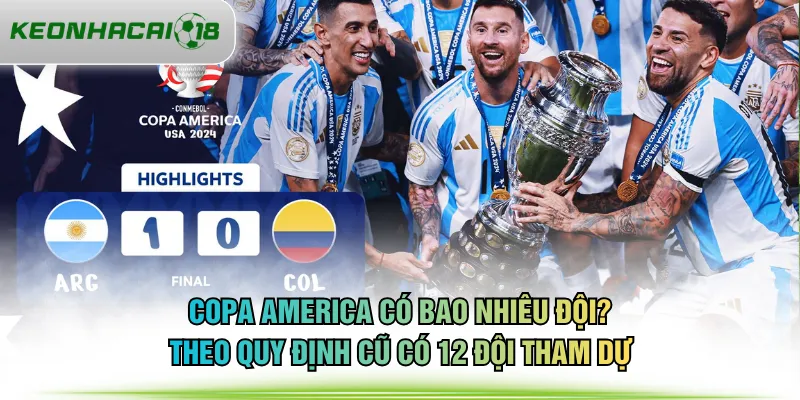 Copa America có bao nhiêu đội? Theo quy định cũ có 12 đội tham dự