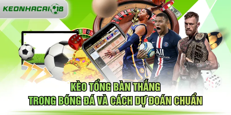 kèo tổng bàn thắng